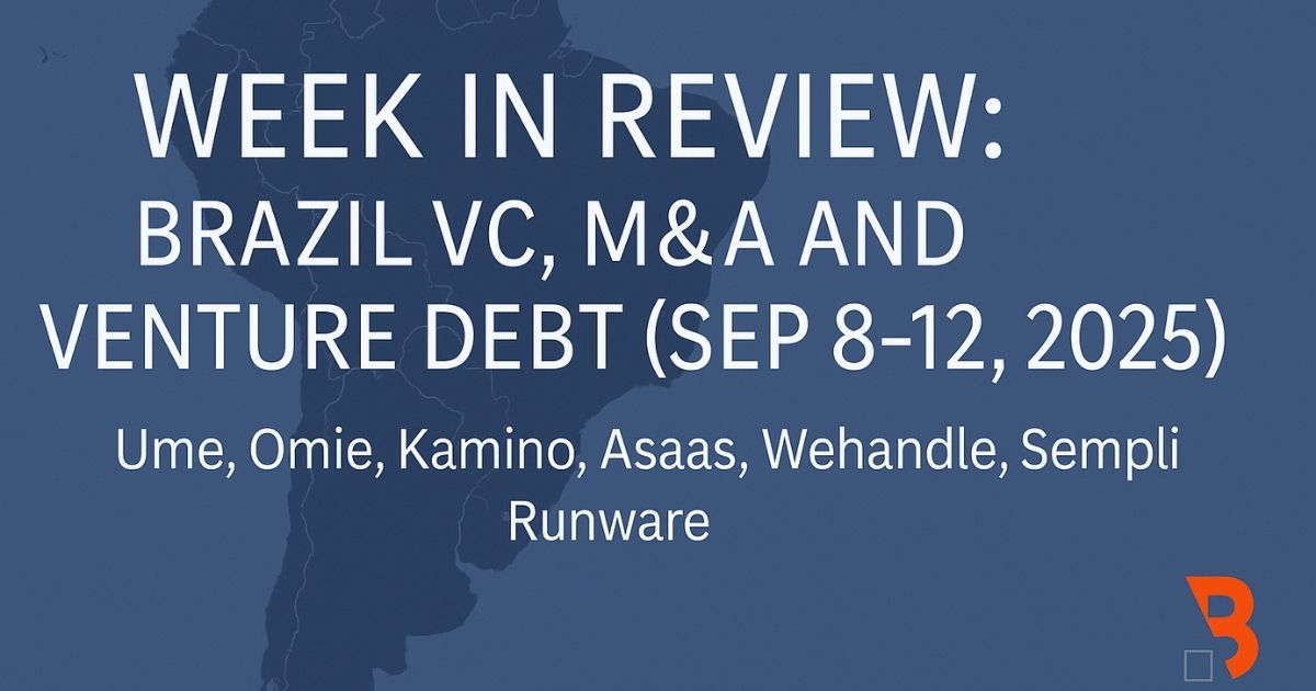 Week in Review: Brazil VC, M&A and Venture Debt (Sep 8–12, 2025) – Ume, Omie, Kamino, Asaas, Wehandle, Sempli, Runware André Thiollier Guilherme Potenza