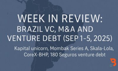 Week in Review: Brazil VC, M&A and Venture Debt (Sep 1–5, 2025) — Kapital unicorn, Mombak Series A, Skala-Lola merger, CoreX-BHP, 180 Seguros venture debt — Beyond the Law, counsel including André Thiollier
